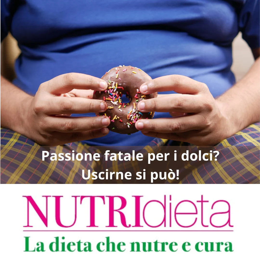 uscire dalla passione fatale per i dolci